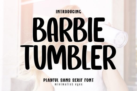 Barbie Tumbler: A Clean Sans Serif Font for Small Business Branding